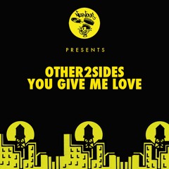 Other2Sides - You Give Me Love (Radio Edit) [Nervous]
