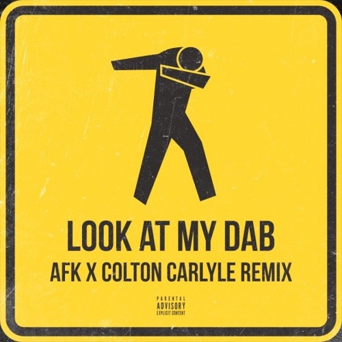 Look At My Dab (AFK X Carlyle Remix)