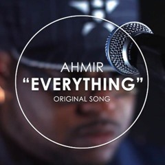 Everything (AHMIR original song)