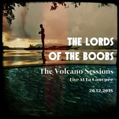 The Lords Of The Boobs - The Volcano Sessions