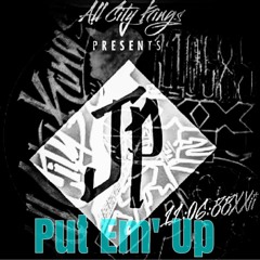 Put EM' Up - JP