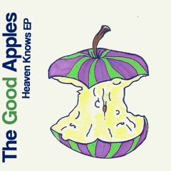 The Good Apples - Heaven Knows EP - 01 Heaven Knows