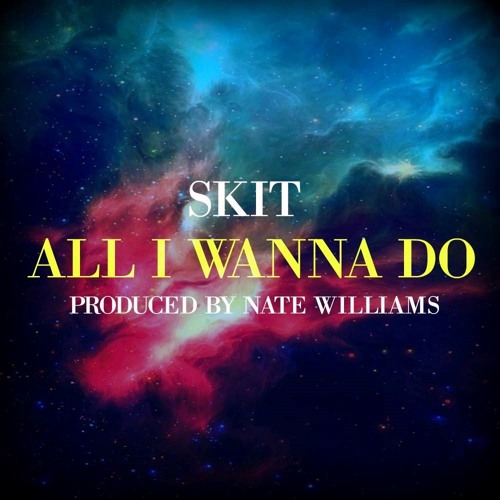 Skit - All I Wanna Do (Prod By: Nate Williams)