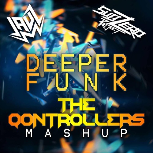 Jauz X Sub Zero Project - Deeper Funk (The Qontrollers Mashup) [Free Download]