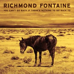 Richmond Fontaine - I Can't Black It Out If I Wake Up And Remember