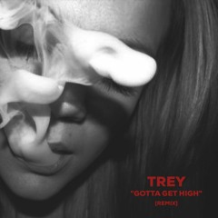 Jxve - Gotta Get High (Trey Remix) [Prod. By Trey]