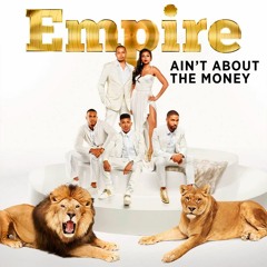 EMPIRE - Ain't About The Money (OFFICIAL AUDIO)