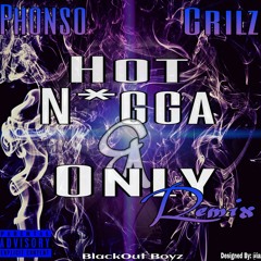 Phonso ft. Crilz - Hot Nigga & Only Remix