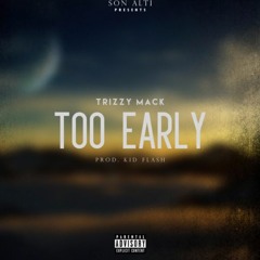 Too Early (prod. Kid Flash)