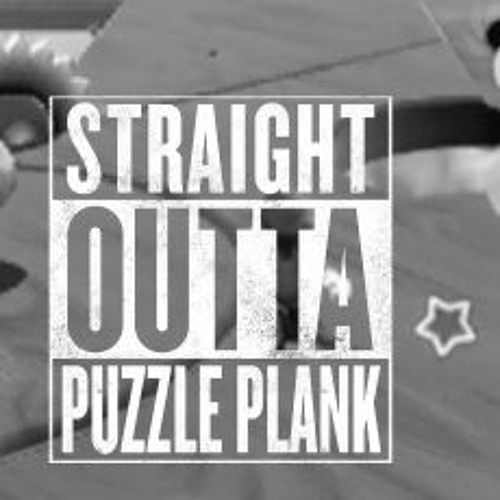 Fuck The Puzzle Plank (Full) (Galaxycore) (300 Followers)