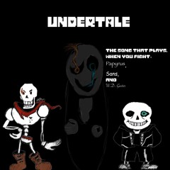 The song That Plays When You Fight Papyrus, sans and W.D. Gaster.