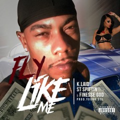 Fly Like Me-K.Laid ft S.T Spittin-Finesse God