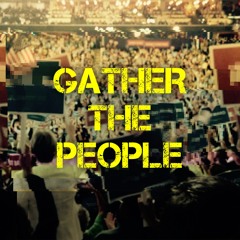 Gather the People