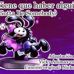 Tiene Que Haber Alguien (Gotta Be Somebody - Female Ver.) [Español Latino] - Vicky Animax-Cartoon