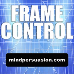 Frame Control - Subconscious Conversational Dominance