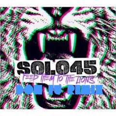 Solo 45 & Preditah - Feed Them To The Lions ( DON - FU BOOTLEG REMIX ) FREE DOWNLOAD