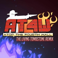 Atop The Fourth Wall Remix (AT4W) -The Living Tombstone