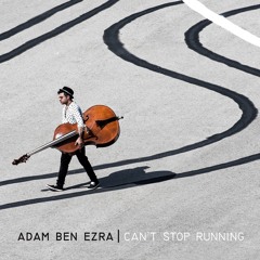 Can't Stop Running by Adam Ben Ezra Trio