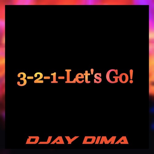 Stream 3-2-1-Let's Go! (Original Mix) FREE DOWNLOAD by DJay DiMa | Listen  online for free on SoundCloud