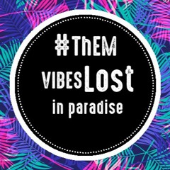 THEM VIBES - LOST IN PARADISE (tropical monster)