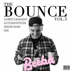 The Bounce Vol. 3 Aubrey Graham's Autumn/Winter Friend Zone Mix