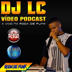 DJ LC da Tropa Martins :: Podcast ao vivo na Roda de Funk ::