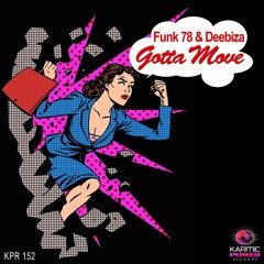 Funk 78 & Deebiza - Gotta Move (Radio Edit)