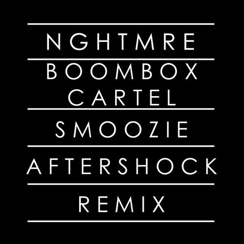Stream NGHTMRE & Boombox Cartel Aftershock (Smoozie Remix) by SMOOZIE