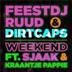 FeestDJRuud & Dirtcaps Feat. Sjaak & Kraantje Pappie - Weekend ( G - Fresh Freestyle DEMO )