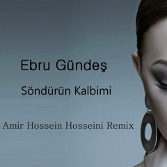 Ebru Gundes - Sondurun Kalbimi (AmirHossein Hosseini Remix)