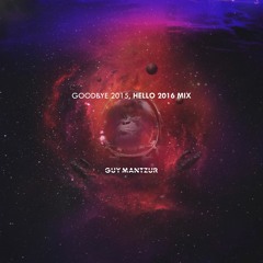 Guy Mantzur - Goodbye 2015 Hello 2016 Mix