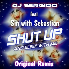 Shut up and sleep with me - Original Remix