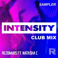REZONAIRS FT. NATASHA C - INTENSITY - VOCAL CLUB MIX (SAMPLER) FREE DOWNLOAD