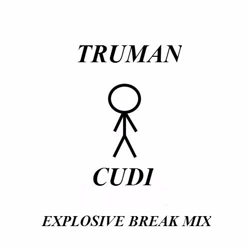 Truman - CUDI (Explosive Break Mix)
