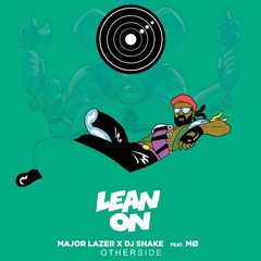 Major Lazer & DJ Snake - Lean On (feat. MØ)(Otherside Remake)