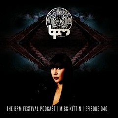 The BPM Festival Podcast 040 - Miss Kittin