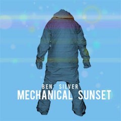 Ben Silver- Mechanical Sunset (2004)