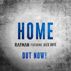 RAFMAN ft. ALEX BOYE' - HOME (RADIO EDIT)
