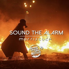 MorrisCode - Sound The Alarm *TRAP NATION PREMIERE*