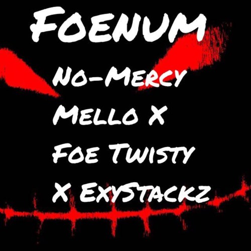 No-Mercy Mello X FoE Twisty X ExyStackz - FOENUM