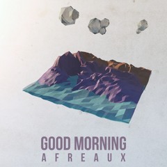 Afreaux - Good Morning [FREE DOWNLOAD]