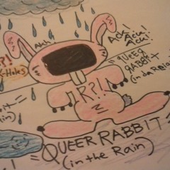 "Queer Rabbit in the Rain" (featuring the Gummo boys choir of tenessee) by K0ala?! (and the K-holes)
