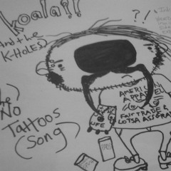 "The No Tattoos Song (Lyrics now included in description!)" by  K0ala?! (and the K-Holes)