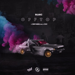 Balance ft. Show Banga -  Off Top [Thizzler.com]