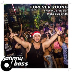 Johnny Bass - Forever Young (Special Live Set 'Welcome 2k16')