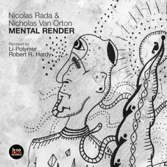 Nicolas Rada & Nicholas Van Orton - Mental Render (Li - Polymer Reinterpretation) [BCSA]