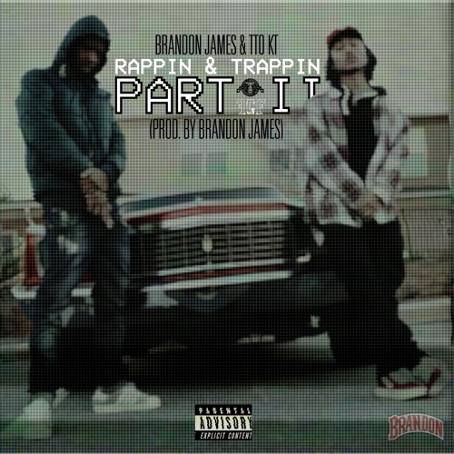 RAPPIN & TRAPPIN 2 Ft. Brandon James (Prod. Brandon James)