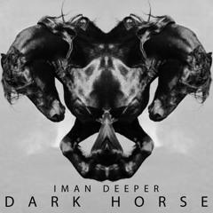 Iman Deeper - Dark Horse (Original Mix) FREE DOWNLOAD