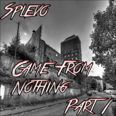 Splevo - Came From Nothin' (Part 1)[Prod.by AceLexOnTheTrack]