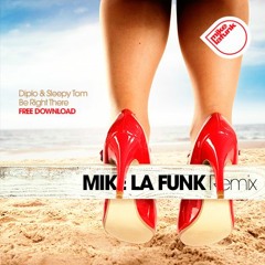 Diplo & Sleepy Tom - Be Right There (MIKE LA FUNK Remix)